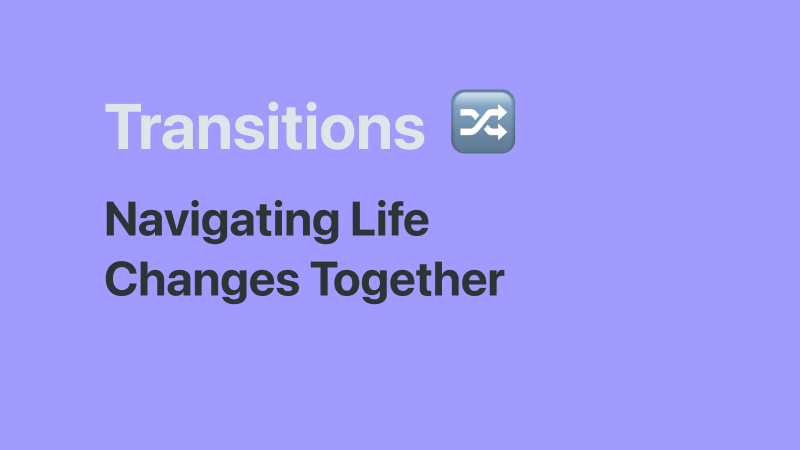 Navigating major life transitions as a couple