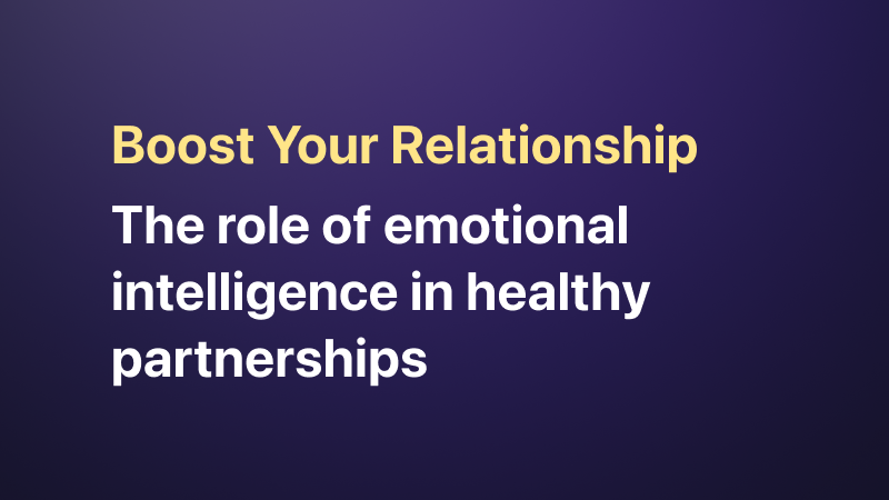 Boost Your Relationship with Emotional Intelligence