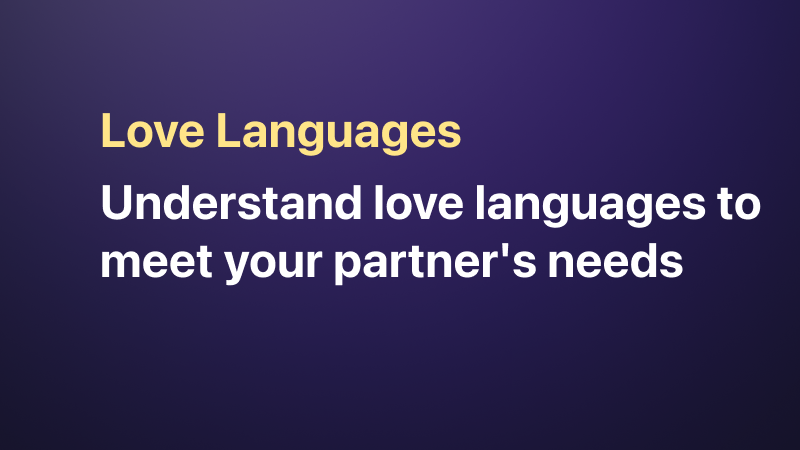 Love Languages: Understanding Your Partner's Needs